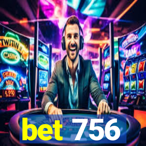 bet 756